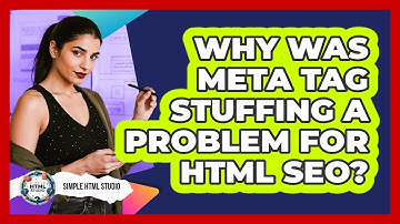 Why Was Meta Tag Stuffing A Problem For HTML SEO? - Simple HTML Studio