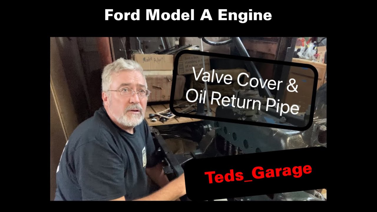 Model A Proj’29 Tudor Ep 16 Model A Valve Cover & Oil Return fordmodela restoration ford 