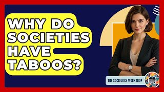 Why Do Societies Have Taboos? - The Sociology Workshop