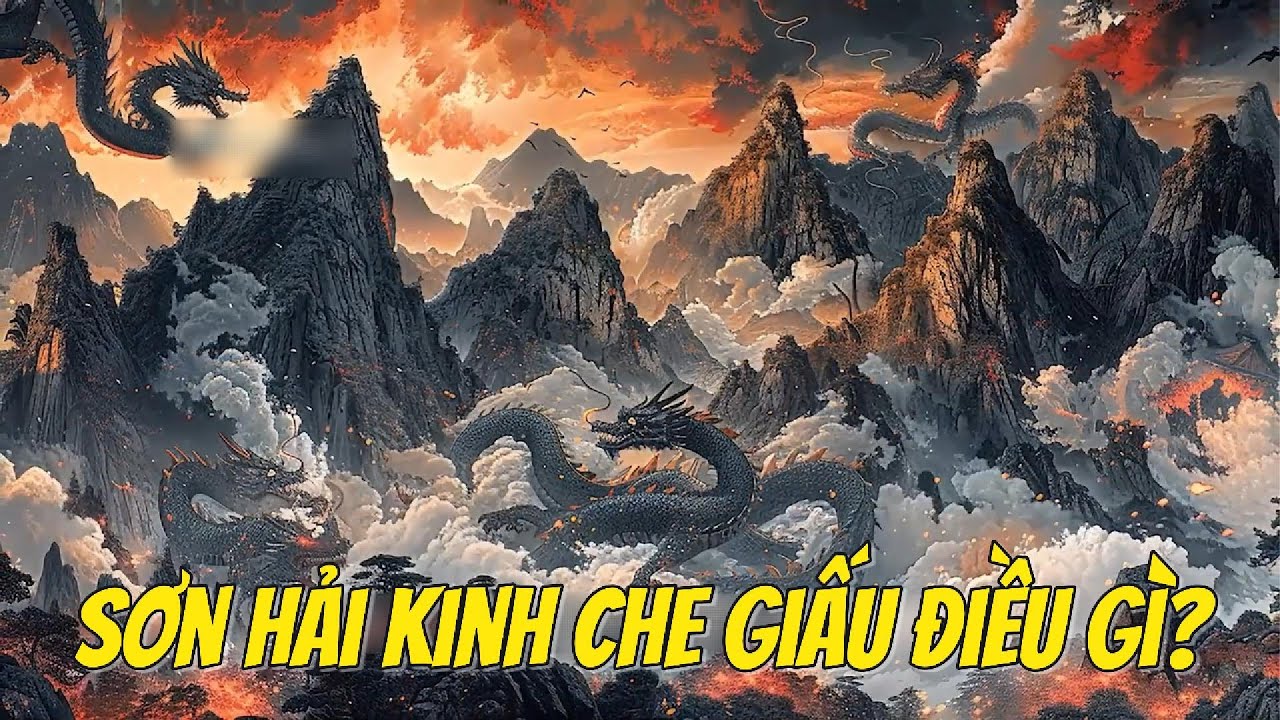 Không Chỉ Là Thần Thoại – Sơn Hải Kinh Ghi Lại Lịch Sử Toàn Cầu? | Giải Mã Bí Ẩn