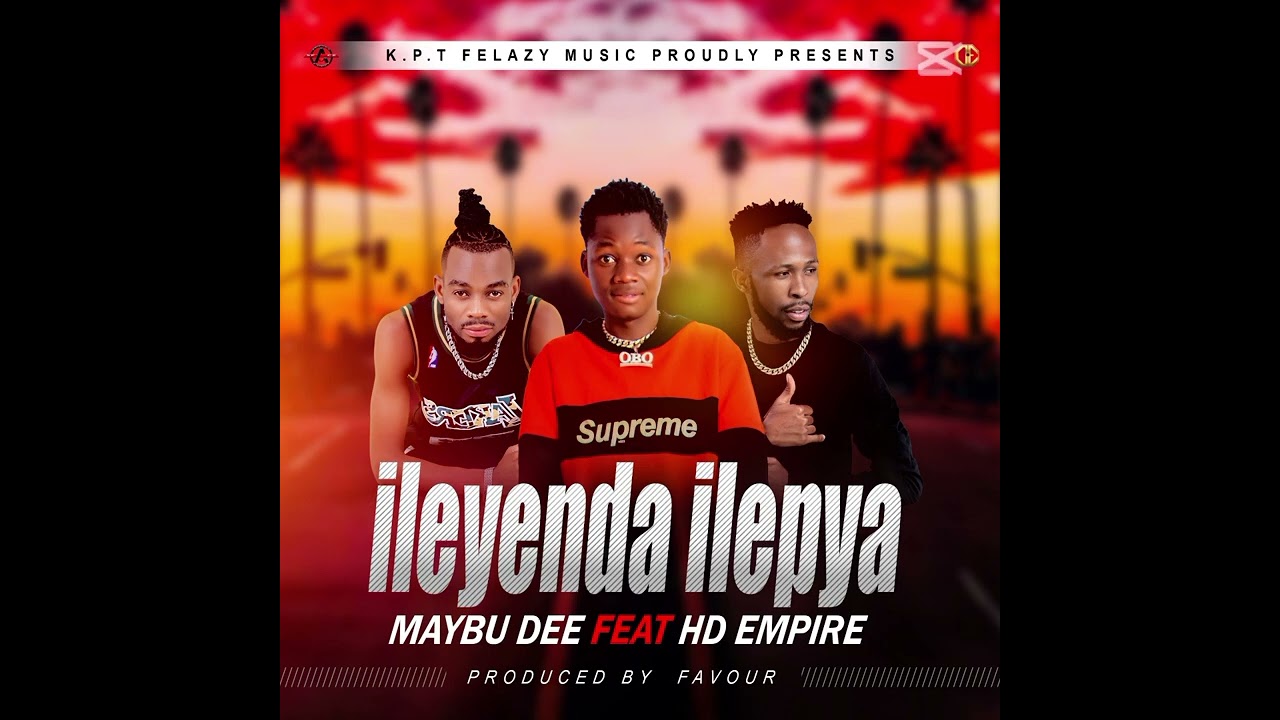 Maybu Dee ft Hd Empire ileyenda ilepya prod by favour