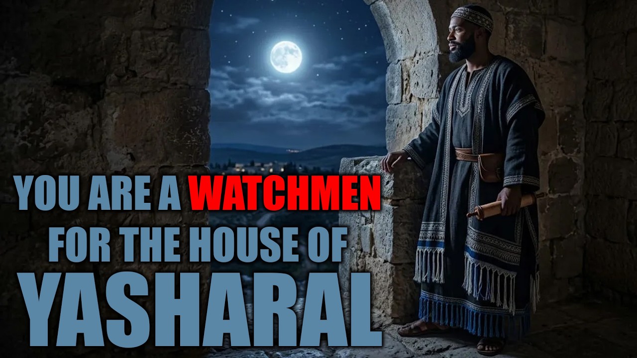 You Are A Watchmen for the House of Yasharal - Israelite Teaching