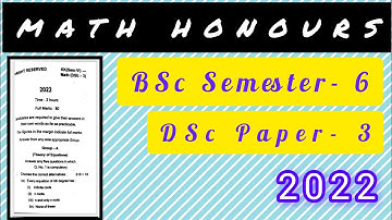 DSE-3 QUESTION PAPER [2022] #MATH HONOURS # GRADUATION ! SEMESTER -6 #SKMU UNIVERSITY DUMKA !!