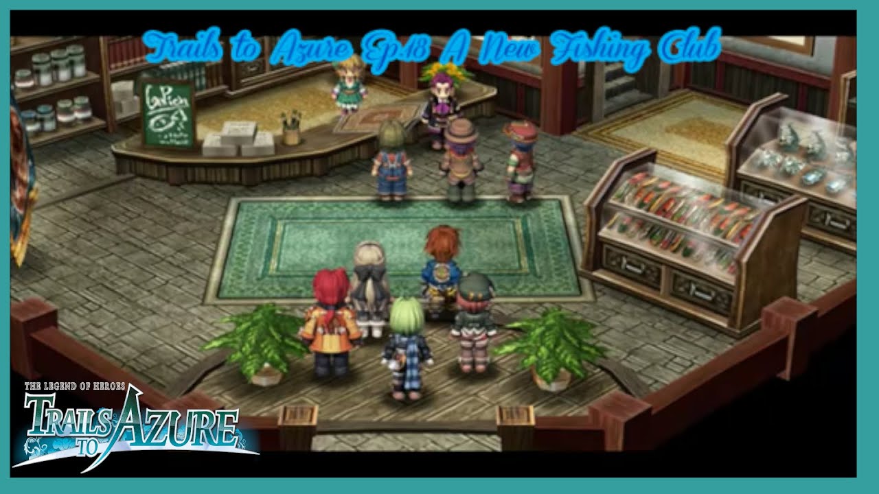 Trails to Azure Ep 18 A New Fishing Club YouTube