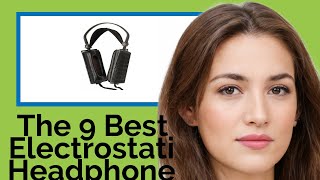 👉 The 9 Best Electrostatic Headphones 2025  (Review Guide)