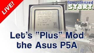 The Asus P5A: Lets Try the AMD K6-2+ and K6-III+ Plus Mod on It... (Computerized Start™ Live)