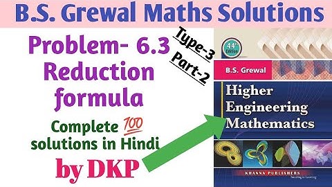 Problem-6.3: Reduction formula | integral calculus | Engineering maths | B.S.Grewal solution |type-3