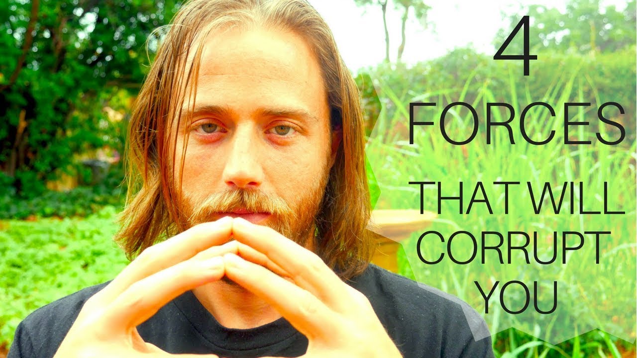 4 Corruptive Forces | Controlling Your Dark Side | The New Age FAD & Unshakable Integrity