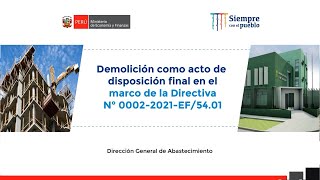 Demolición como acto de disposición final en el marco de la Directiva N° 0002-2021-EF/54.01