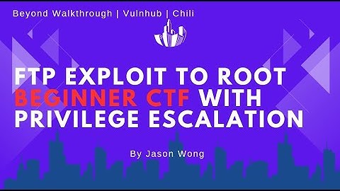 Cyber Security | CTF | Vulnhub | Chili | FTP Exploit  | Beginner CTF with Privilege Escalation