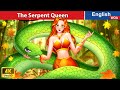 The Serpent Queen 🐍 Bedtime Stories🌛 Fairy Tales in English @WOAFairyTalesEnglish