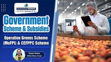 Operation Green Scheme | Features & Objectives | MoFPI & CEFPPC Scheme
