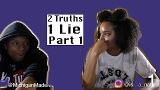 2 Truths 1 Lie Part 1