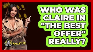 Who Was Claire In "The Best Offer" Really?