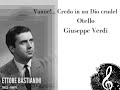 "Vanne!...Credo in un Dio crudel" Otello - Ettore Bastianini (BEST EVER with score!)