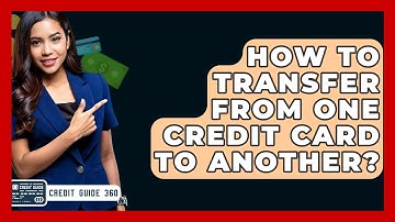 How To Transfer From One Credit Card To Another? - CreditGuide360.com