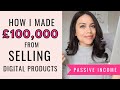 4 Best Tips To Get Started Selling Digital Products | How I Hit My £100,000 Milestone!