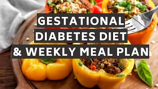 Gestational Diabetes Diet and Weekly Meal Plan (An alternative diet for better blood sugars)