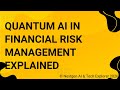Quantum AI in Financial Risk Management Explained