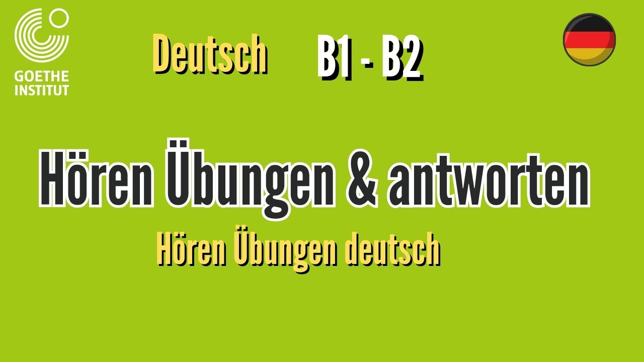 hören Übungen antworten B1 B2 Hören Goethe Exam - YouTube