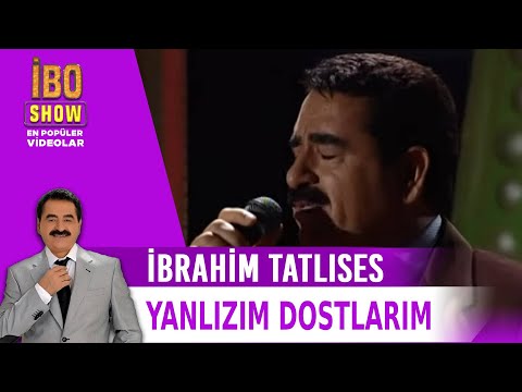 Yanlızım Dostlarım - İbrahim Tatlıses - Canlı Performans