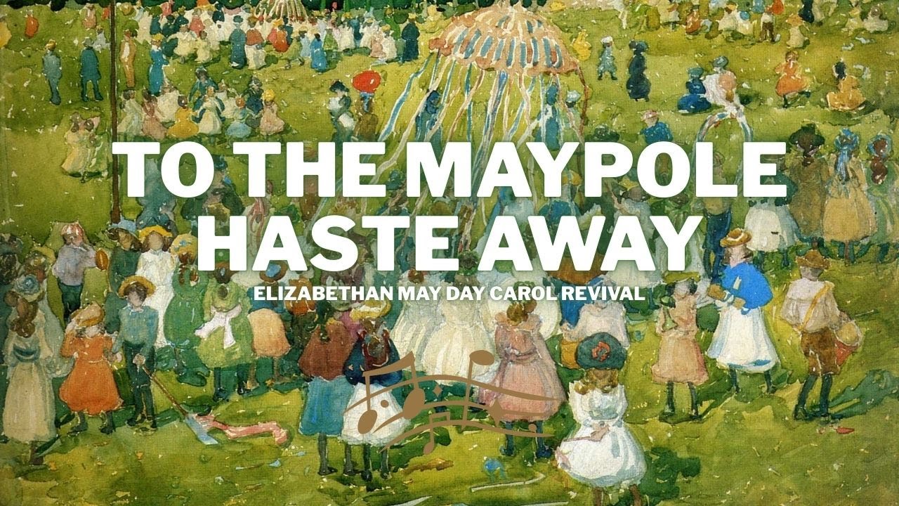 To the Maypole Haste Away | Elizabethan May Day Carol Revival