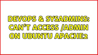 DevOps & SysAdmins: Can't access /admin on Ubuntu Apache2 (2 Solutions!!)