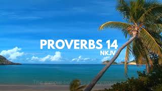 The Book of Proverbs, Chapter 14, New King James Version | NKJV