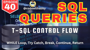 Ultimate Guide to Control Flow in SQL Server | WHILE, GOTO, TRY-CATCH, RETURN, BREAK, CONTINUE !