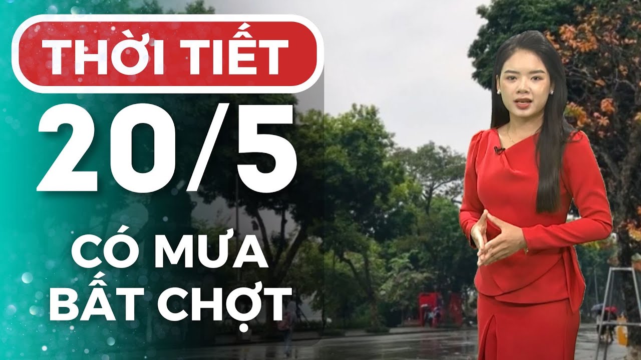 Dự báo thời tiết Hà Nội hôm nay ngày mai 20/05 | Thời tiết Hà Nội mới ...
