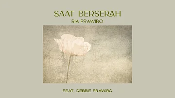 SAAT BERSERAH - Ria Prawiro feat.Debbie Prawiro ( Official Music Video )