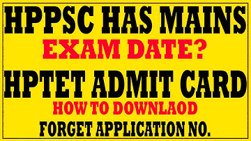 HPPSC HAS MAINS EXAM DATE? | HP TET HOW TO DOWNLOAD ADMIT CARD | OFFICIAL NOTIFICATION | WITH DETAIL