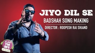 Badshah New Song Making | Jiyo Dil Se | Director Roopesh Rai Sikand | 94.3 MY FM