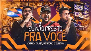 Patrick Costa, @HenriqueeJuliano - EU NÃO PRESTO PRA VOCÊ (VÍDEO OFICIAL)
