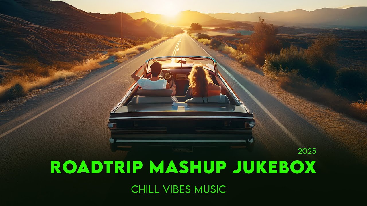 Long Road Trip Love Mashup Jukebox | Long Drive Songs Nonstop | Chill Vibes Music
