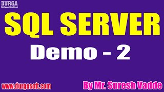 SQL SERVER tutorials || Demo - 2 || by Mr. Suresh Vadde On 05-08-2021 @7PM IST
