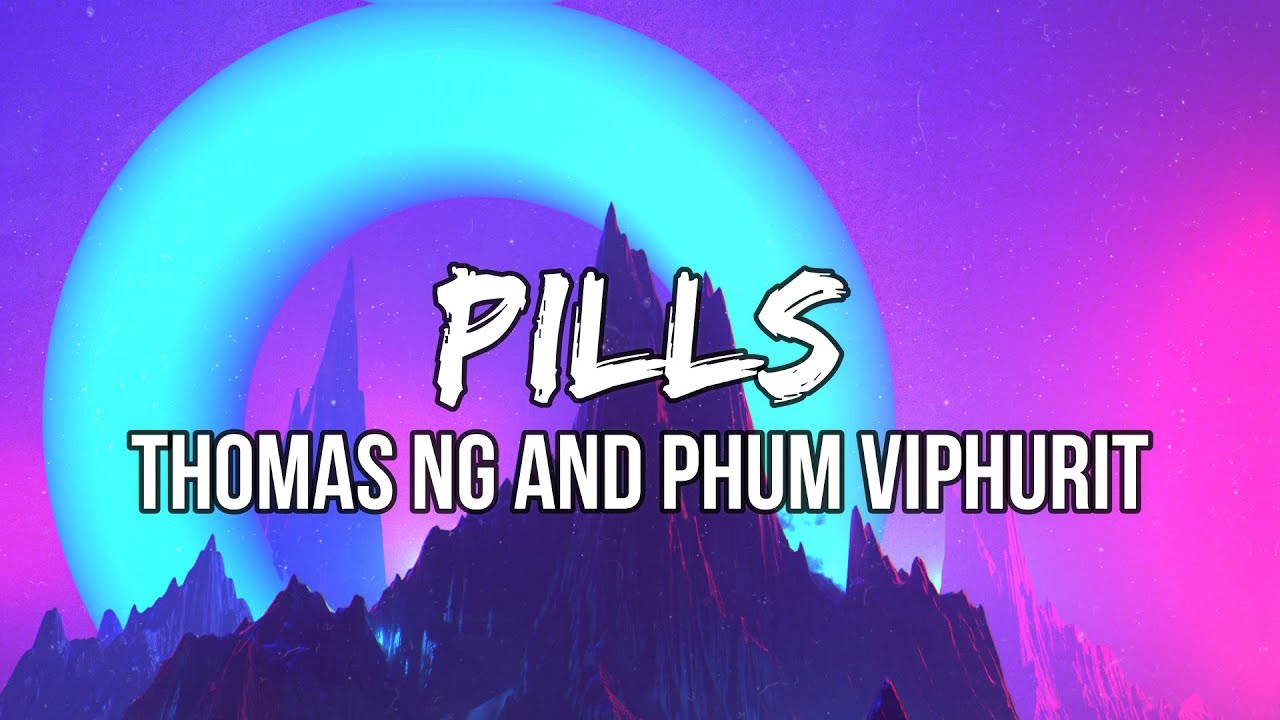 Thomas Ng and Phum Viphurit - Pills (Lyrics) | How many pills you’ve swallowed
