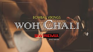 Woh Chali Woh Chali (SW Remix) - Bombay Vikings 