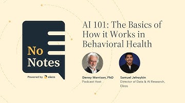 No Notes - Season 1, Episode 1 - AI 101: The Basics of How it Works in Behavioral Health