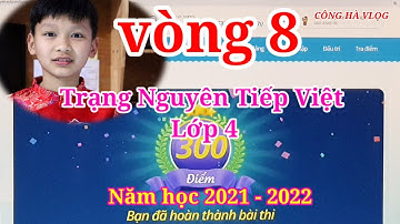Trạng Nguyên Tiếng Việt lớp 4 vòng 8 năm học 2021 - 2022