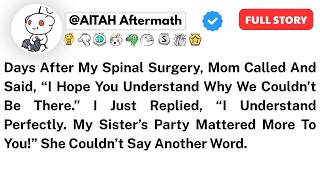 My Parents Chose My Sister’s Party Over My Surgery, Then Expected Me To… Reddit Relationship Stories