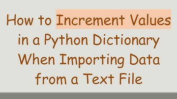 How to Increment Values in a Python Dictionary When Importing Data from a Text File