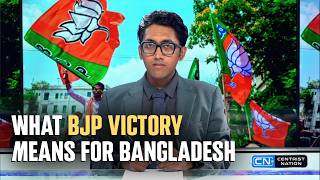 What BJP's victory mean for Bangladesh? | Exclusive Explainer | Centrist Nation