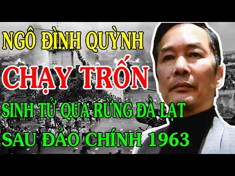 Ngô Đình Quỳnh Kể Lại Cuộc Chạy Trốn Sinh Tử Qua Rừng Đà Lạt Sau Khi Cha Bị Sát Hại 1963