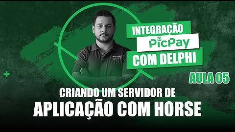 Integração Delphi com PicPay #05 - Criando um servidor de aplicação com o Horse