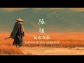 KORŌ Soothing Japanese Zen Ambient Music For Solitude Strength 孤狼 KORŌ Soothing Japanese Zen Ambient Music For Solitude Strength 孤狼