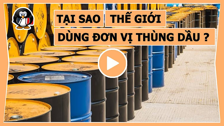 Mỗi thùng dầu khai thác ỉan chiếm bao nhiêu l