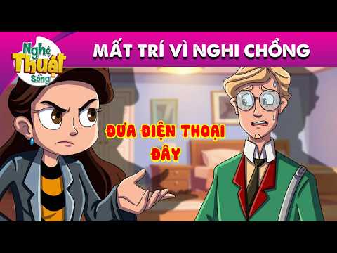 MẤT TRÍ VÌ NGHI CHỒNG - PHIM HOẠT HÌNH - TRUYỆN CỔ TÍCH - HOẠT HÌNH GIẢI TRÍ - TỔNG HỢP PHIM HAY