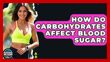 How Do Carbohydrates Affect Blood Sugar? - Running Beyond Limits