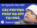 ĐIỀU TRỊ SỐT TẠI NHÀ. P2: CÁC PHƯƠNG PHÁP HẠ SỐT